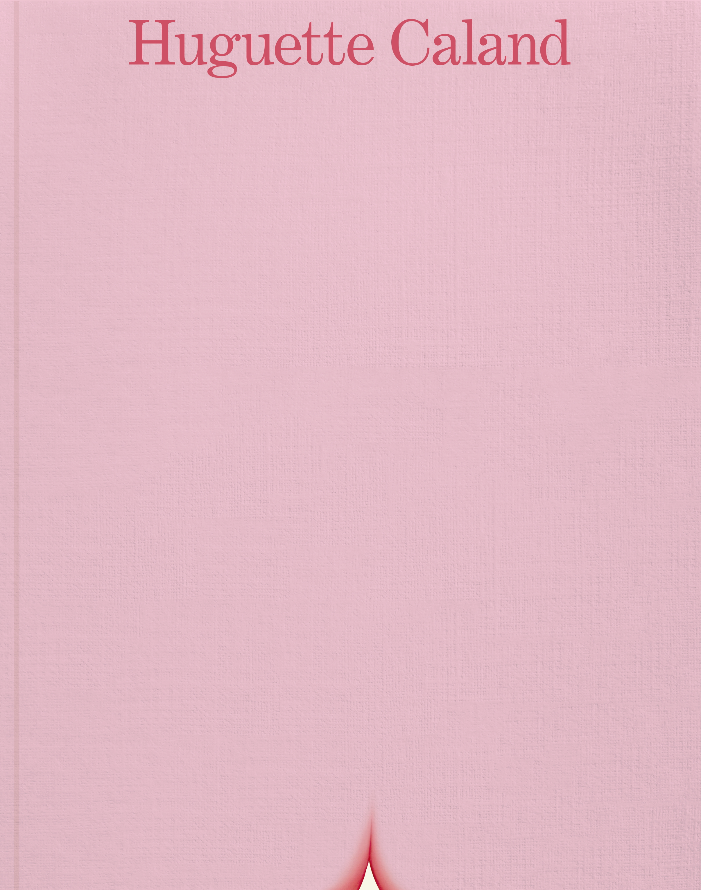 Rosa Buchcover mit dem Namen „Huguette Caland“ in roter Schrift, unten eine angedeutete geschwungene Form.